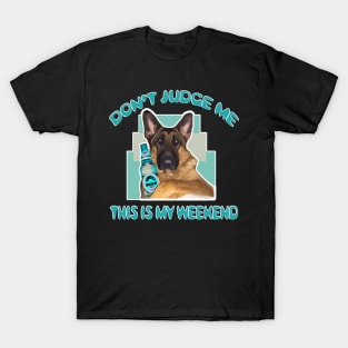 Funny Don't Judge Me Beer This Is My Weekend Dog Humor GSD T-Shirt